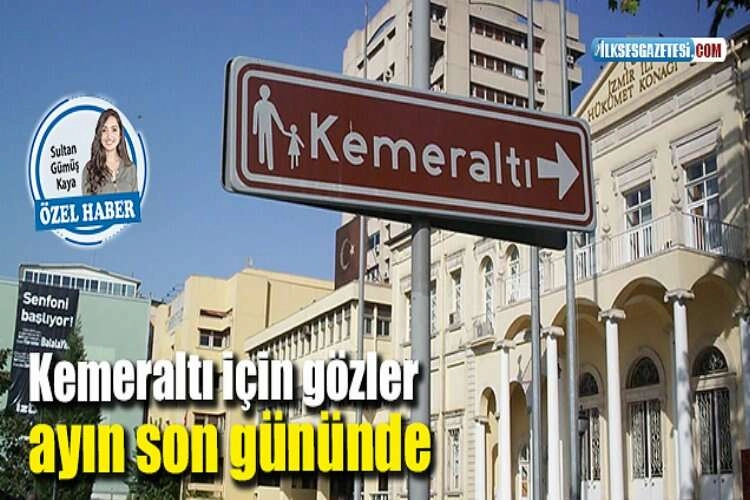 Kemeraltı için gözler ayın son gününde haberinin görseli