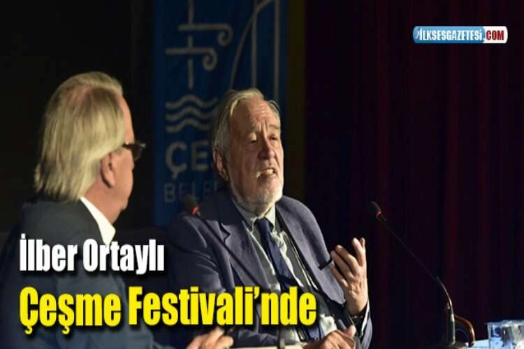 İlber Ortaylı Çeşme Festivali’nde haberinin görseli