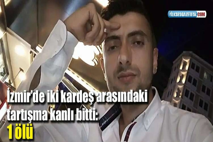 İzmir’de iki kardeş arasındaki tartışma kanlı bitti: 1 ölü haberinin görseli