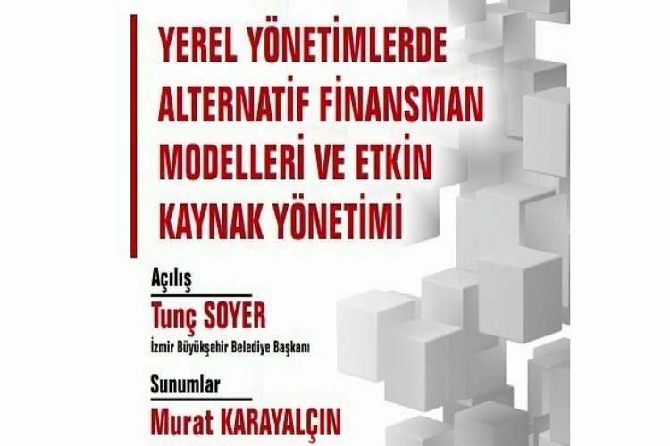 İzmir'de Yerel Yönetimlerde Alternatif Finansman Modelleri ve Etkin Kaynak Yönetimi çalıştayı haberinin görseli