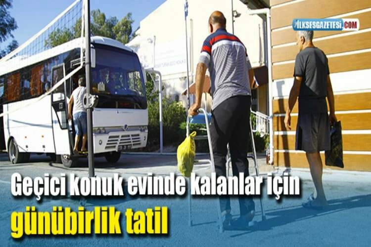 Geçici konuk evinde kalanlar için günübirlik tatil  haberinin görseli