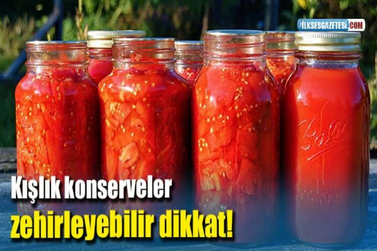Kışlık konserveler zehirleyebilir dikkat! haberinin görseli