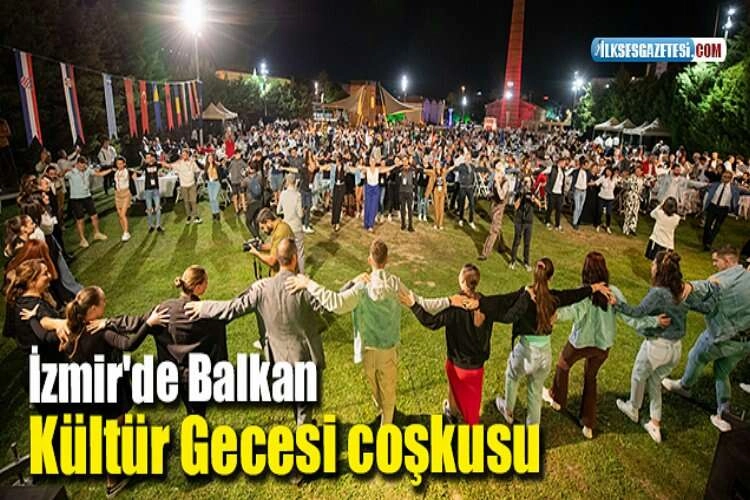 İzmir'de Balkan Kültür Gecesi coşkusu