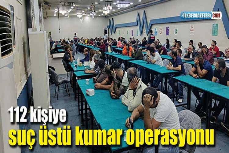 112 kişiye suç üstü kumar operasyonu haberinin görseli