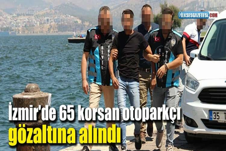 İzmir'de 65 korsan otoparkçı yakalandı haberinin görseli