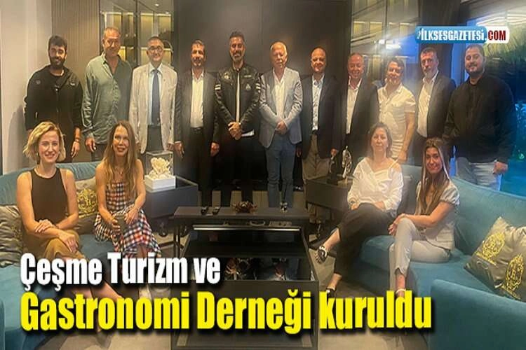 Çeşme Turizm ve Gastronomi Derneği kuruldu haberinin görseli