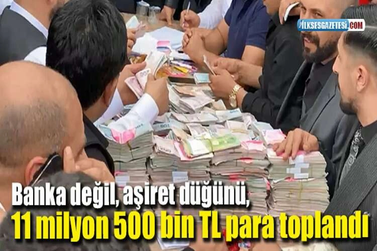 Banka değil, aşiret düğünü, 11 milyon 500 bin TL para toplandı haberinin görseli