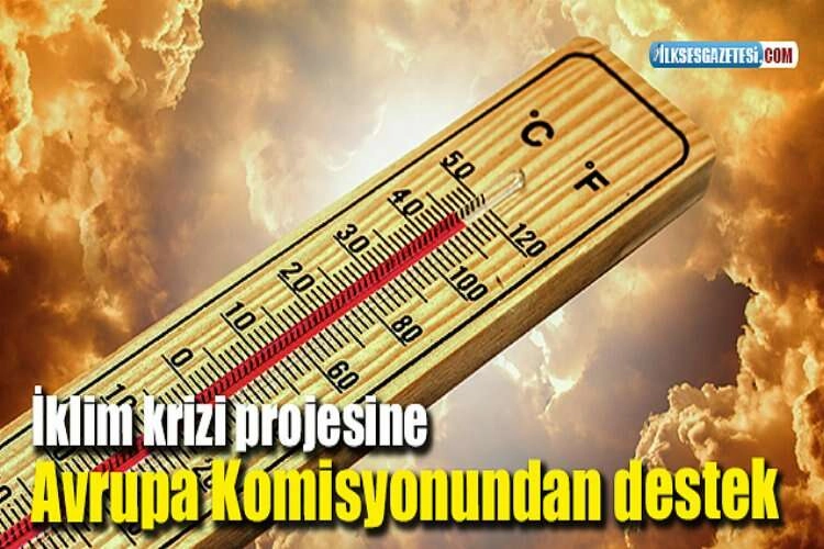 İklim krizi projesine Avrupa Komisyonundan destek haberinin görseli