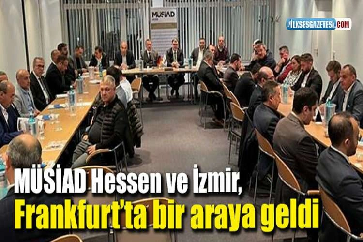 MÜSİAD Hessen ve İzmir, Frankfurt’ta bir araya geldi haberinin görseli