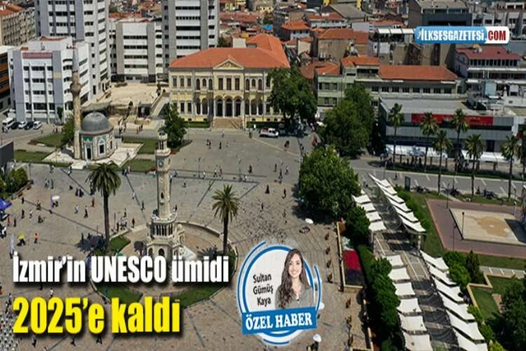 İzmir’in UNESCO ümidi 2025’e kaldı haberinin görseli