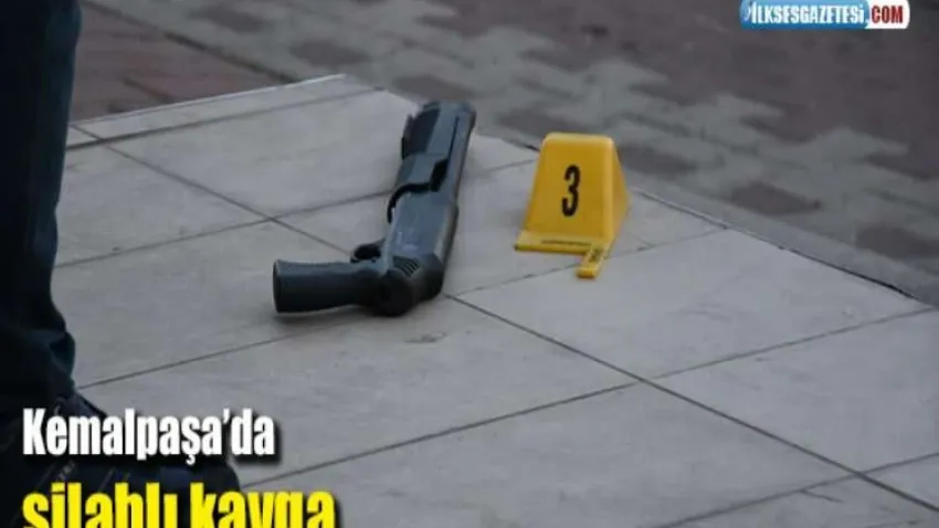 Kemalpaşa’da silahlı kavga