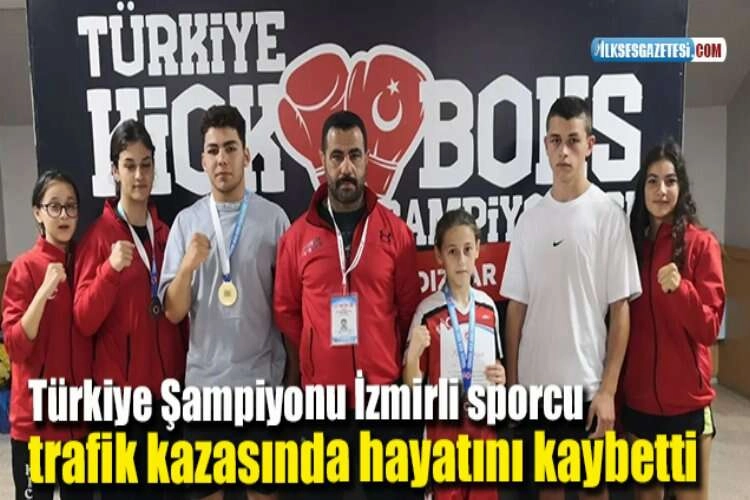 Türkiye Şampiyonu İzmirli sporcu trafik kazasında hayatını kaybetti haberinin görseli