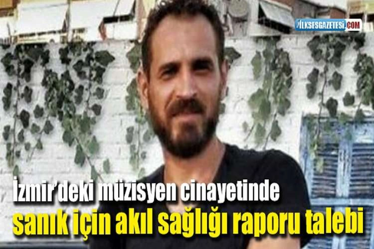 İzmir’deki müzisyen cinayetinde sanık için akıl sağlığı raporu talebi haberinin görseli
