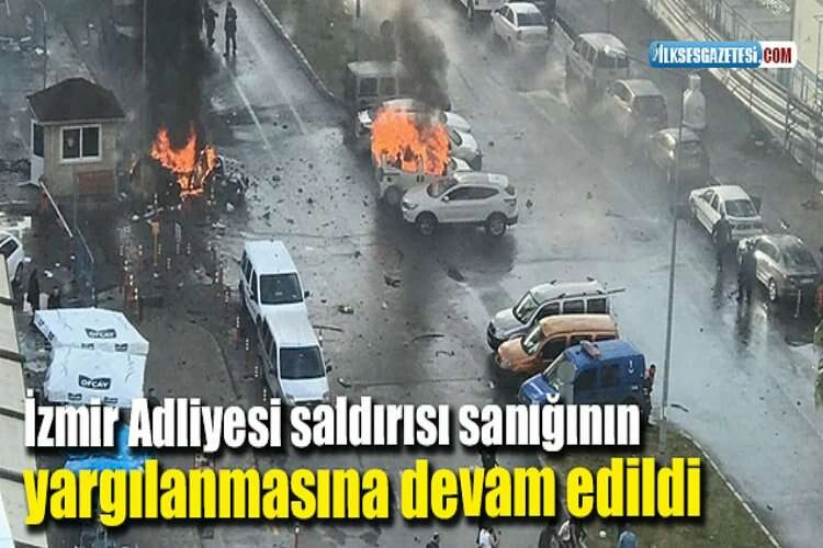 İzmir Adliyesi saldırısı sanığının yargılanmasına devam edildi