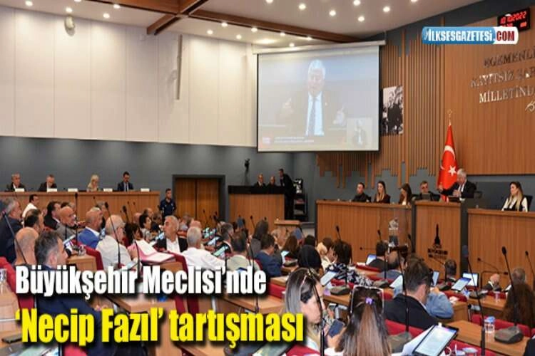Büyükşehir Meclisi’nde  ‘Necip Fazıl’ tartışması haberinin görseli