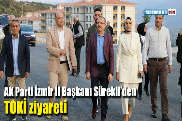 AK Parti İzmir İl Başkanı Sürekli’den TOKİ ziyareti haberinin görseli