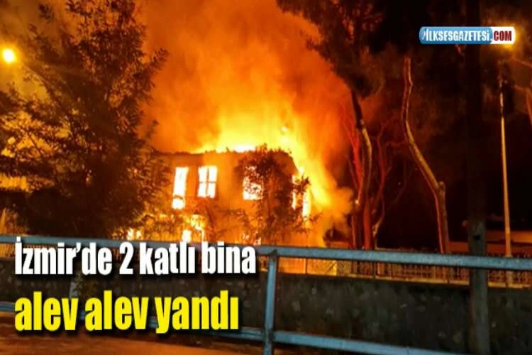İzmir’de 2 katlı bina alev alev yandı haberinin görseli