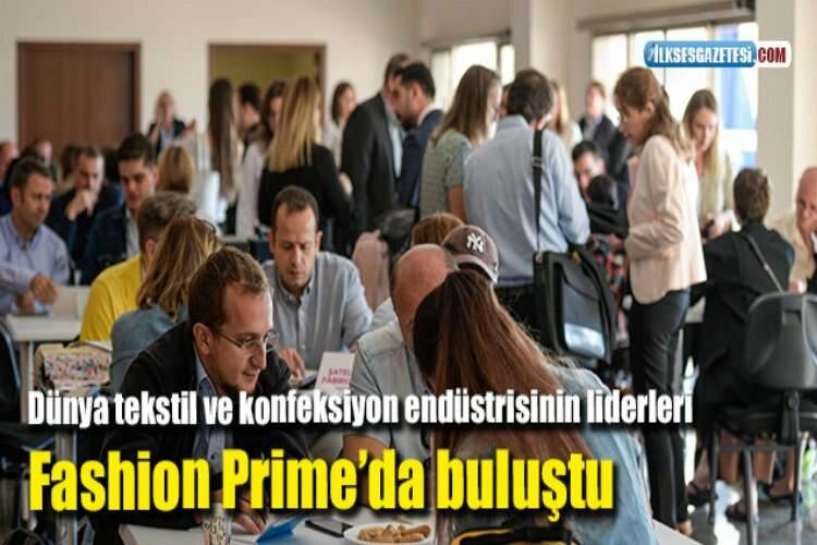 Dünya tekstil ve konfeksiyon endüstrisinin liderleri Fashion Prime’da buluştu haberinin görseli