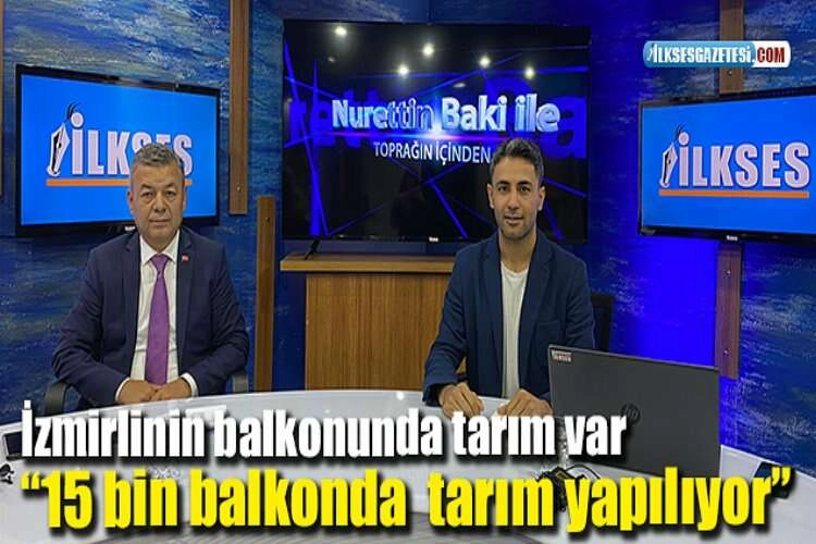 İzmirlinin balkonunda tarım var “15 bin balkonda  tarım yapılıyor” haberinin görseli