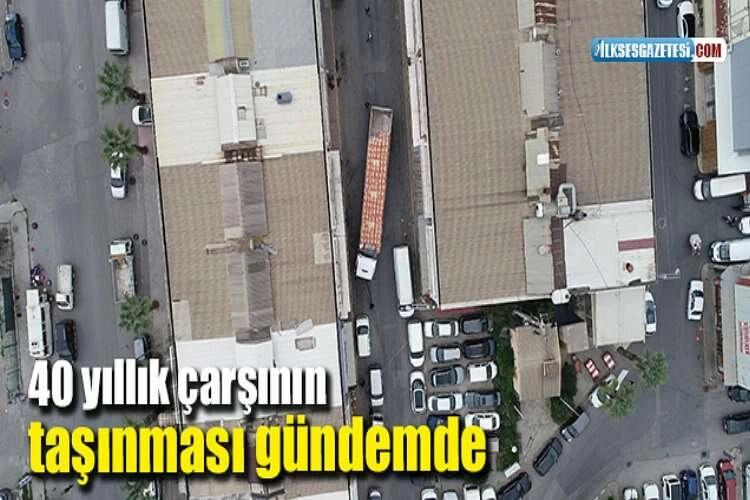 40 yıllık çarşının taşınması gündemde haberinin görseli