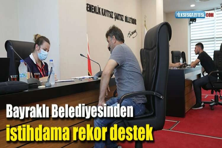 Bayraklı Belediyesinden istihdama rekor destek haberinin görseli