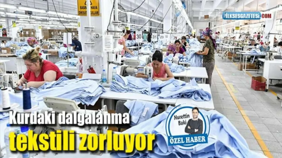 Kurdaki dalgalanma tekstili zorluyor haberinin görseli