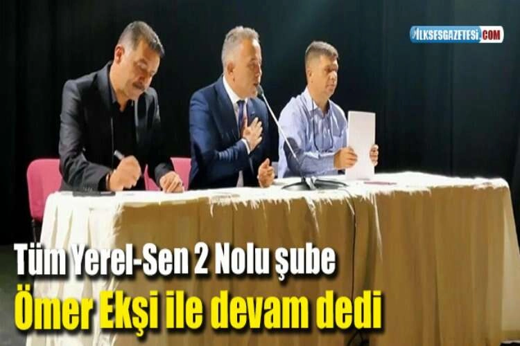 Tüm Yerel-Sen 2 Nolu şube Ömer Ekşi ile devam dedi haberinin görseli