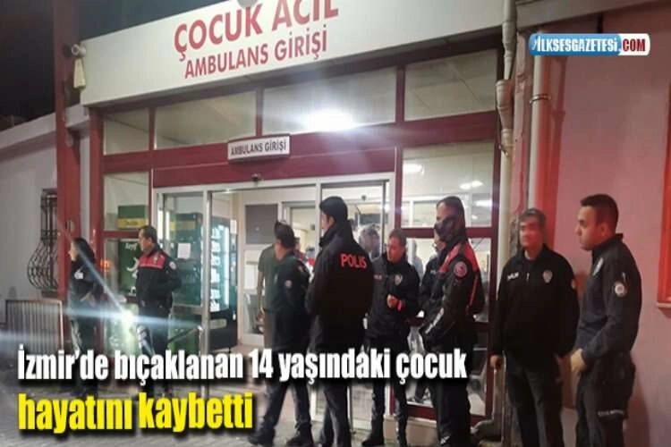 İzmir’de bıçaklanan 14 yaşındaki çocuk hayatını kaybetti haberinin görseli