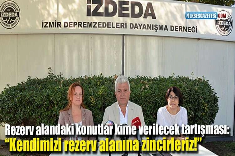 Rezerv alandaki konutlar kime verilecek tartışması: “Kendimizi rezerv alanına zincirleriz!” haberinin görseli