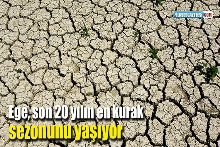 Ege, son 20 yılın en kurak sezonunu yaşıyor