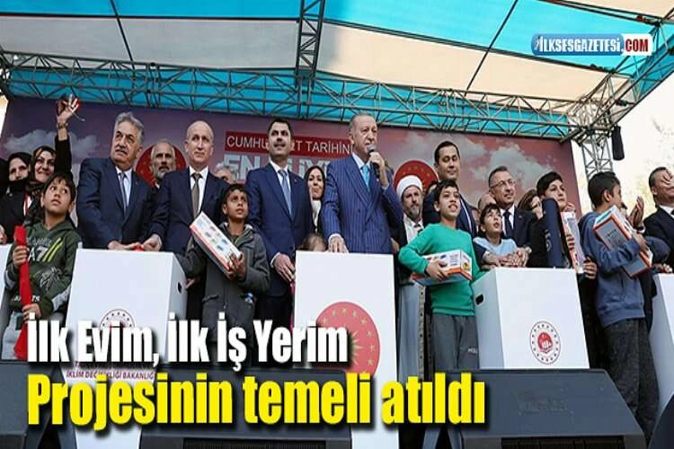 İlk Evim, İlk İş Yerim Projesinin temeli atıldı