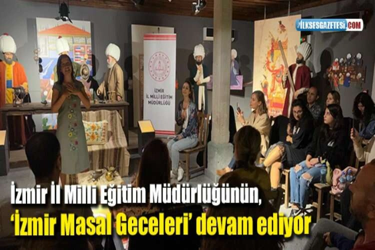 İzmir İl Milli Eğitim Müdürlüğünün, ‘İzmir Masal Geceleri’ devam ediyor