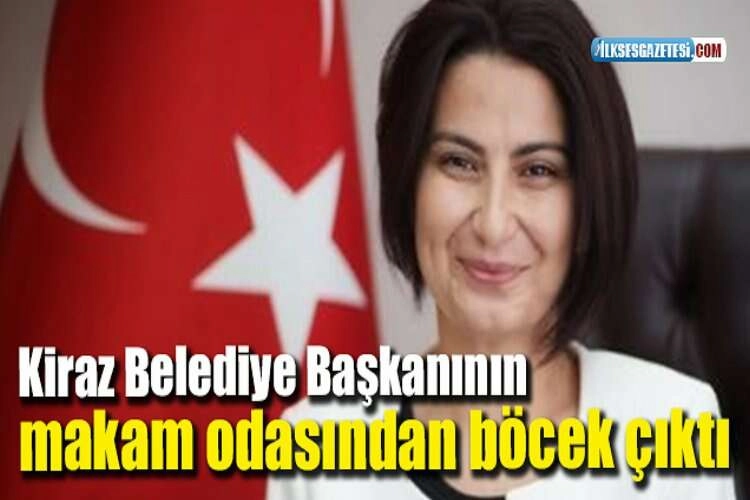 Kiraz Belediye Başkanının makam odasından böcek çıktı haberinin görseli