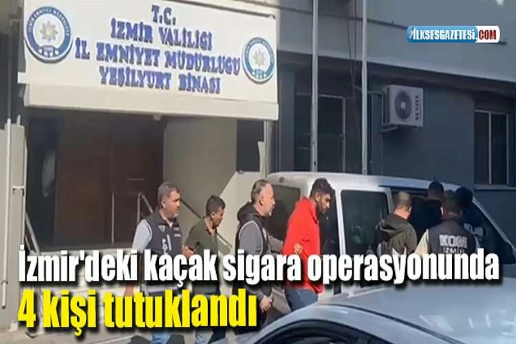 İzmir'deki kaçak sigara operasyonunda 4 kişi tutuklandı haberinin görseli