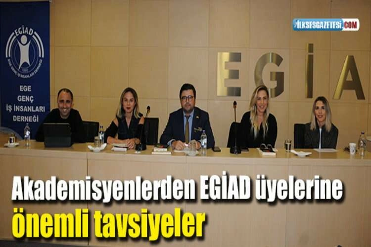 Akademisyenlerden EGİAD üyelerine önemli tavsiyeler haberinin görseli