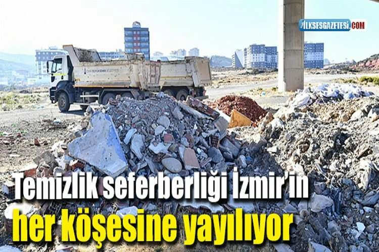 Temizlik seferberliği İzmir’in her köşesine yayılıyor