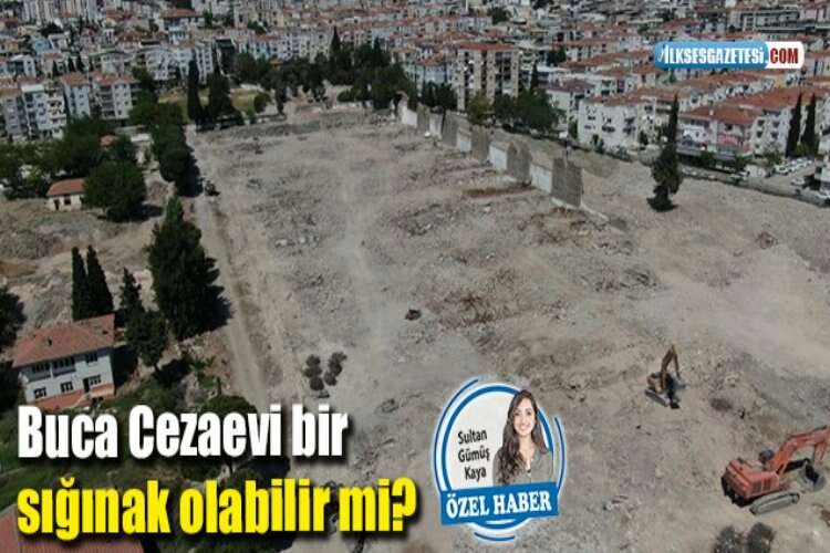 Buca Cezaevi bir sığınak olabilir mi? haberinin görseli