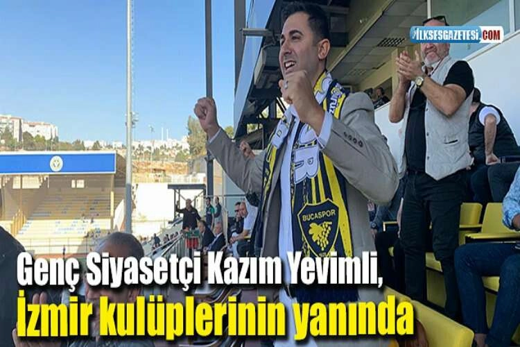 Genç Siyasetçi Kazım Yevimli, İzmir kulüplerinin yanında haberinin görseli
