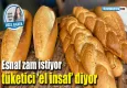 Esnaf zam istiyor tüketici ‘el insaf’ diyor