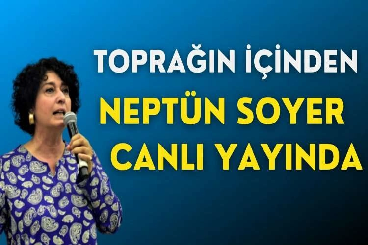 Toprağın İçinden programının konuğu: Neptün Soyer haberinin görseli