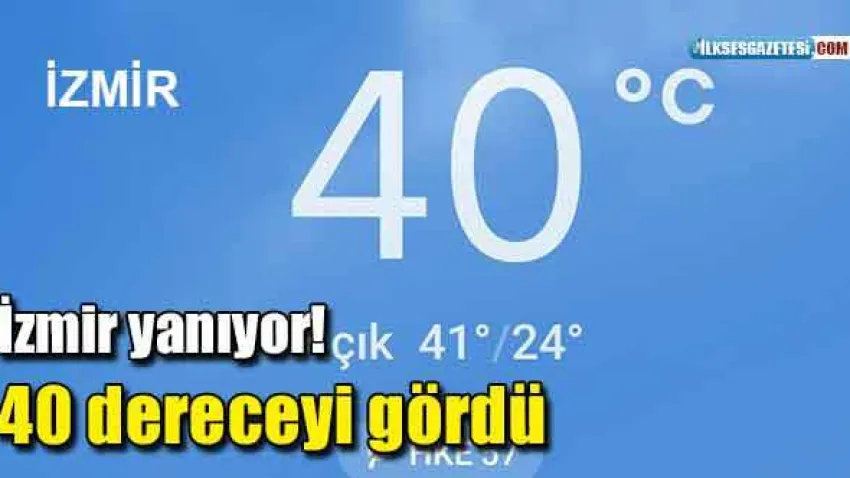 İzmir'de bugün itibariyle hava sıcaklıkları 40 dereceyi gördü. Sıcaklıklar termometrelere yansıdı, vatandaş sıcaktan bunaldı