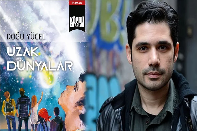Çağdaş edebiyatımızın ödüllü yazarlarından Yücel yazdı: ‘Uzak Dünyalar’ haberinin görseli