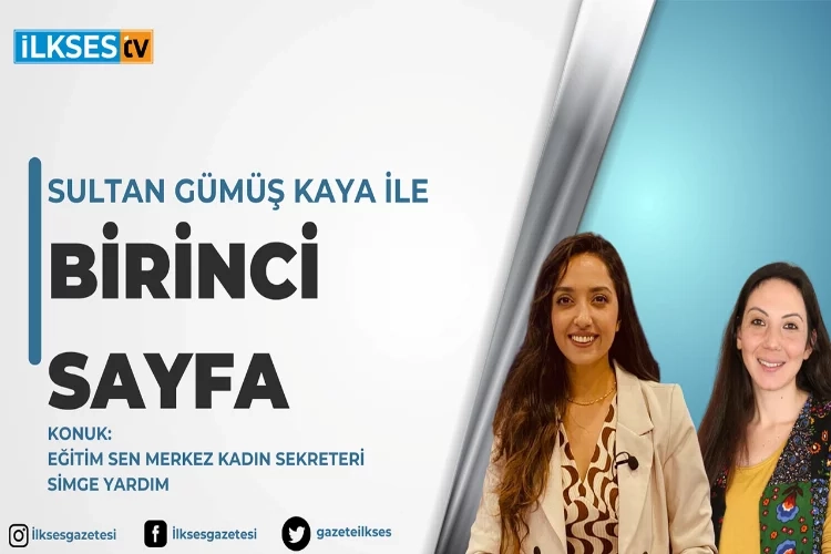 Sultan Gümüş Kaya ile Birinci Sayfa