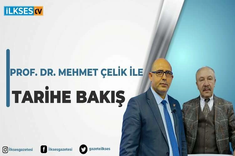 Prof. Dr. Mehmet Çelik ile Tarihe Bakış haberinin görseli