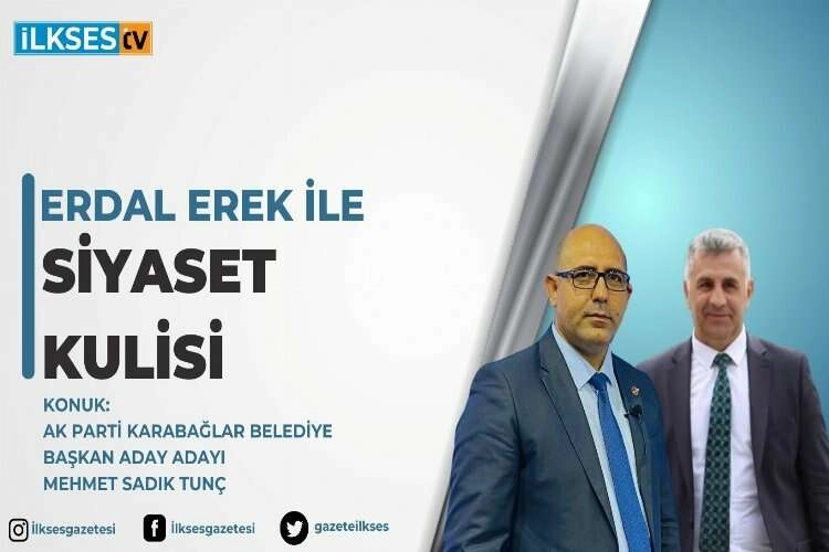 Erdal Erek ile Siyaset Kulisi: AK Parti Karabağlar Belediye Başkan Aday Adayı Mehmet Sadık Tunç