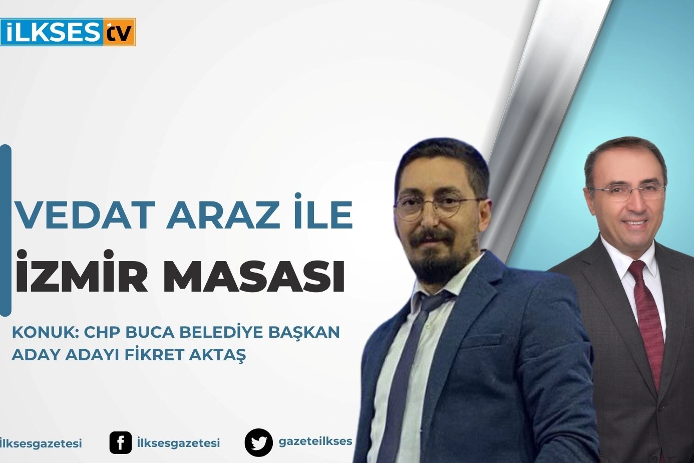 Vedat Araz ile İzmir Masası: CHP Buca Belediye Başkan Aday Adayı Fikret Aktaş