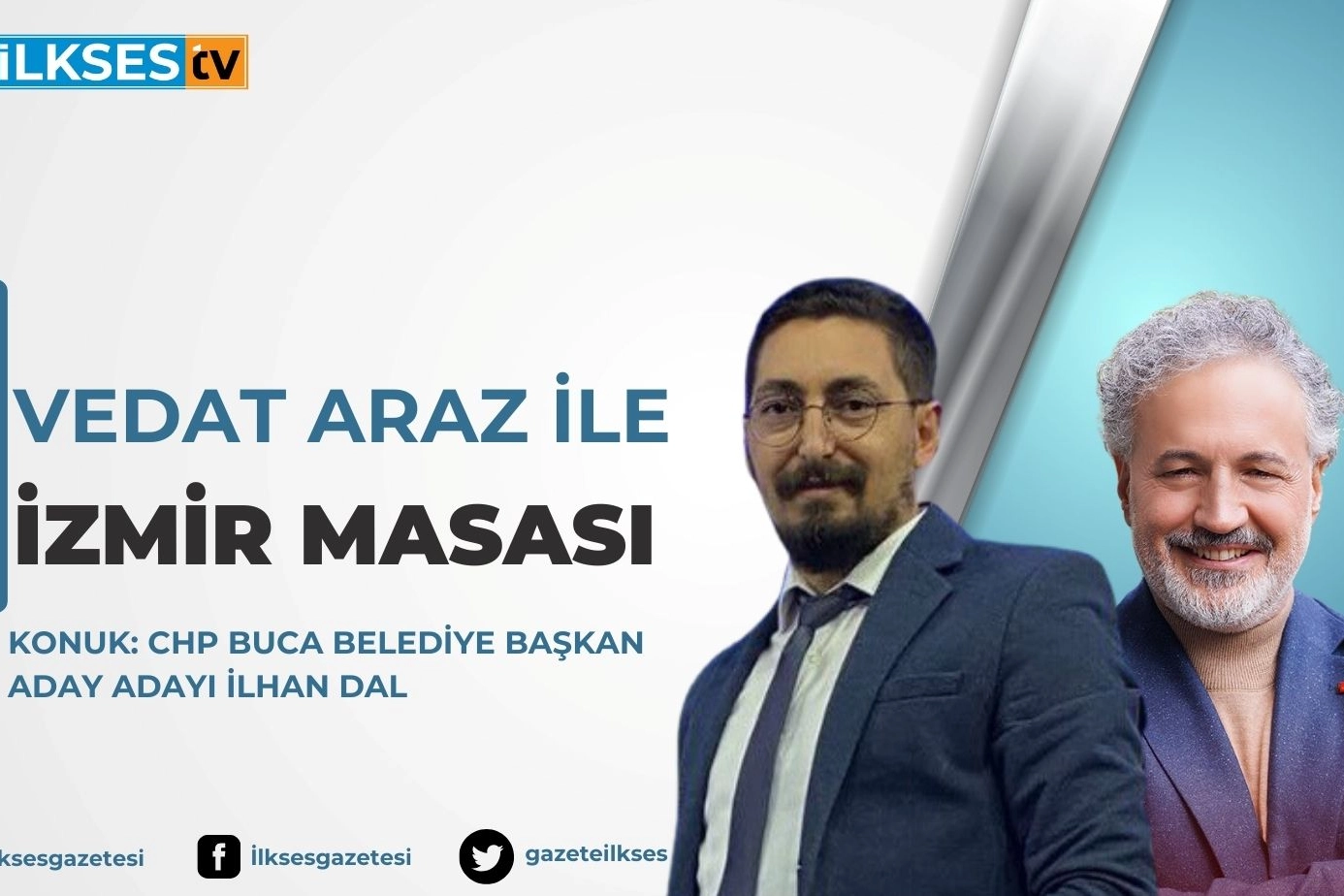 Vedat Araz ile İzmir Masası: CHP Buca Belediye Başkan Aday Adayı İlhan Dal