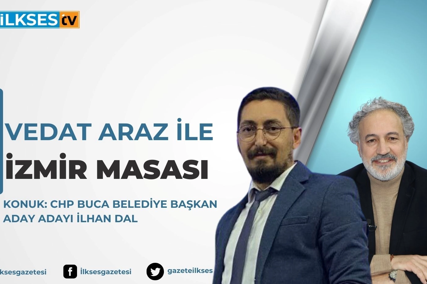 Vedat Araz ile İzmir Masası: CHP Buca Belediye Başkan Aday Adayı İlhan Dal