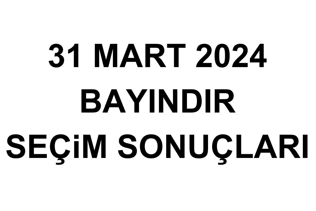 İzmir Bayındır Seçim Sonuçları 31 Mart 2024 - Bayındır Yerel Seçim Sonucu