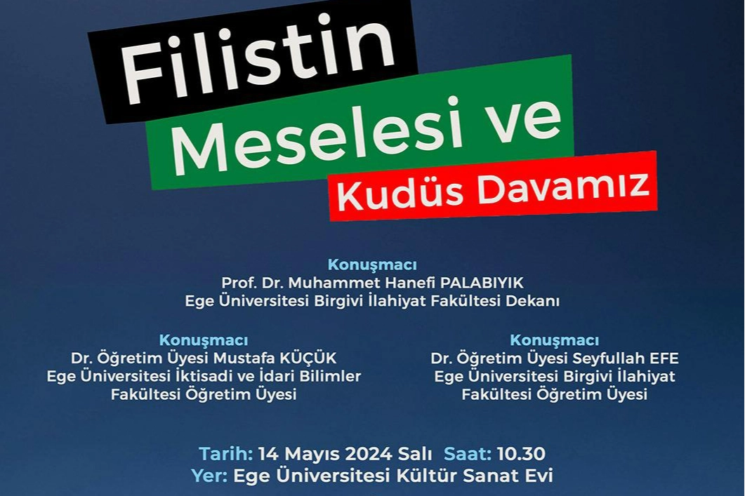 Ege Üniversitesinde “Filistin Meselesi ve Kudüs Davamız” Konferansı